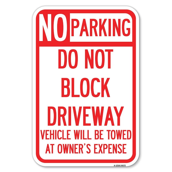Signmission Do Not Block Driveway Vehicle Will Be To Heavy-Gauge Aluminum Sign, 12" x 18", A-1218-24172 A-1218-24172 - main